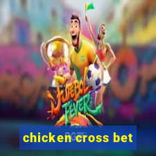 chicken cross bet